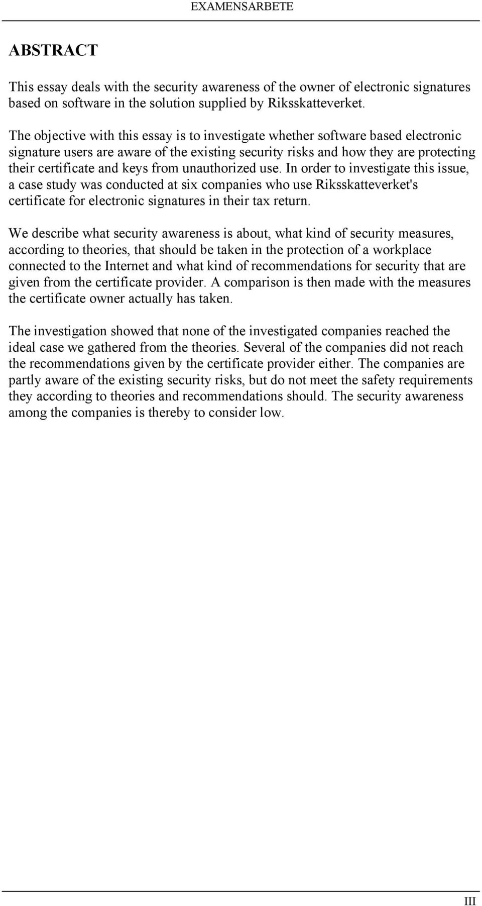 unauthorized use. In order to investigate this issue, a case study was conducted at six companies who use Riksskatteverket's certificate for electronic signatures in their tax return.