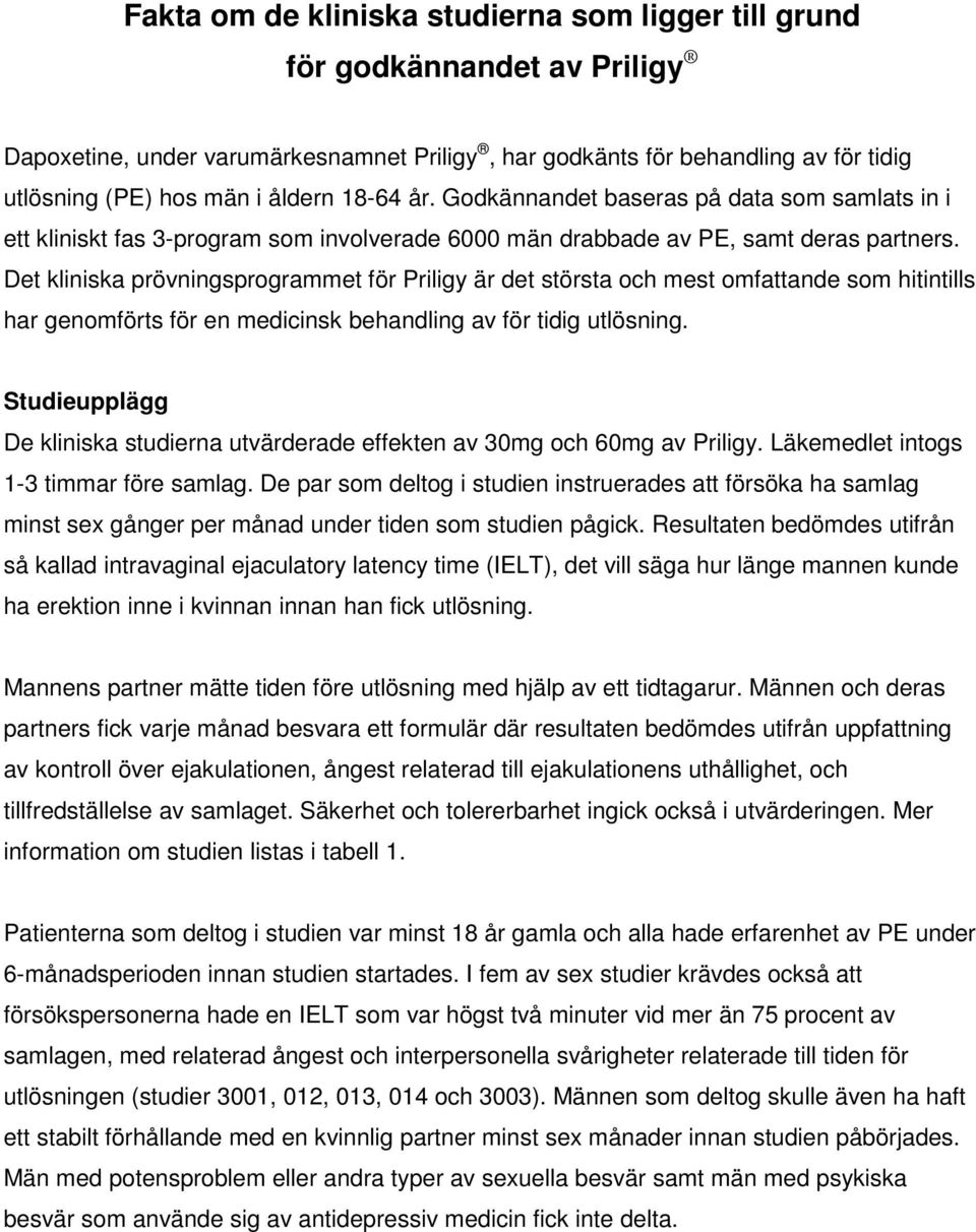 Det kliniska prövningsprogrammet för Priligy är det största och mest omfattande som hitintills har genomförts för en medicinsk behandling av för tidig utlösning.