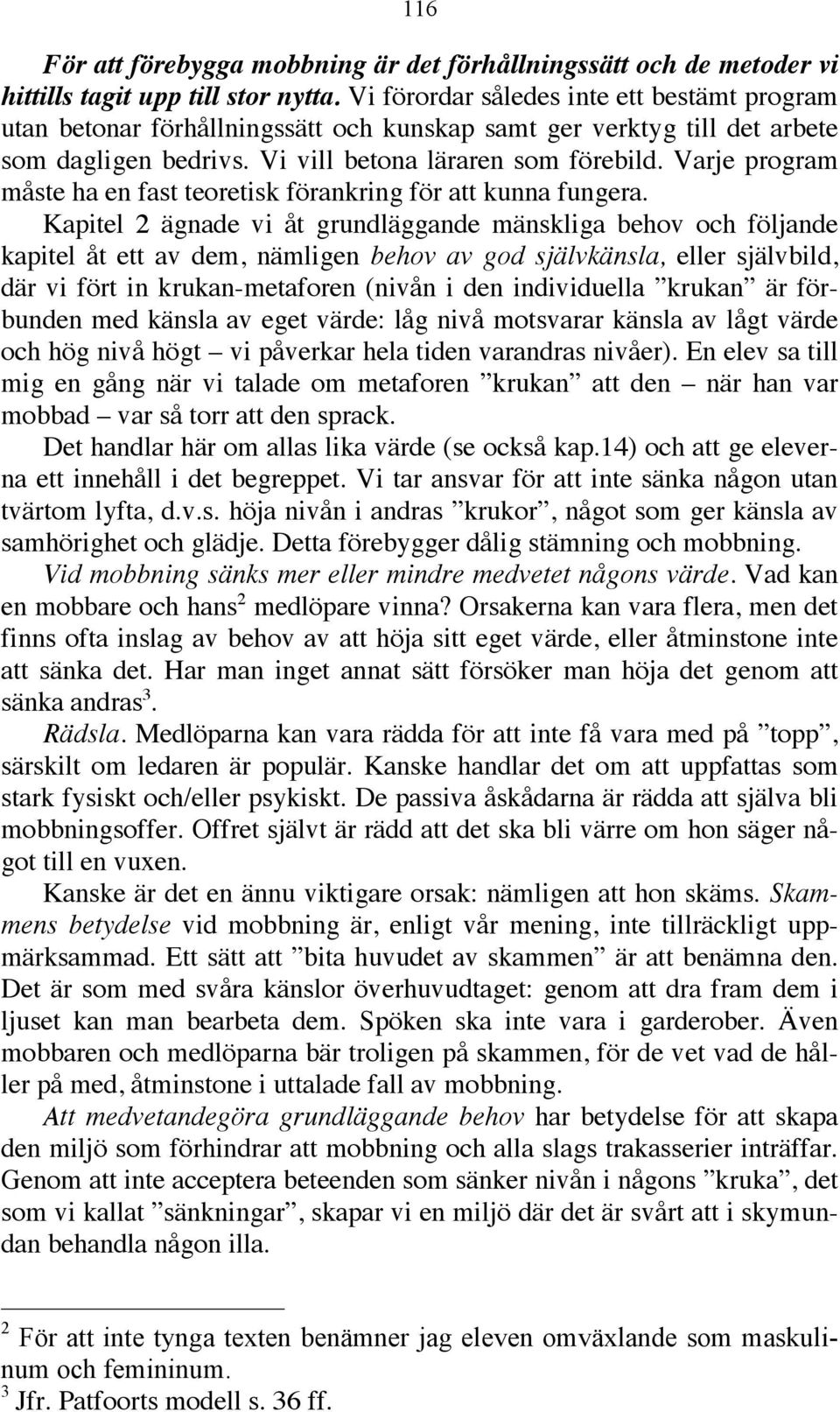 Varje program måste ha en fast teoretisk förankring för att kunna fungera.