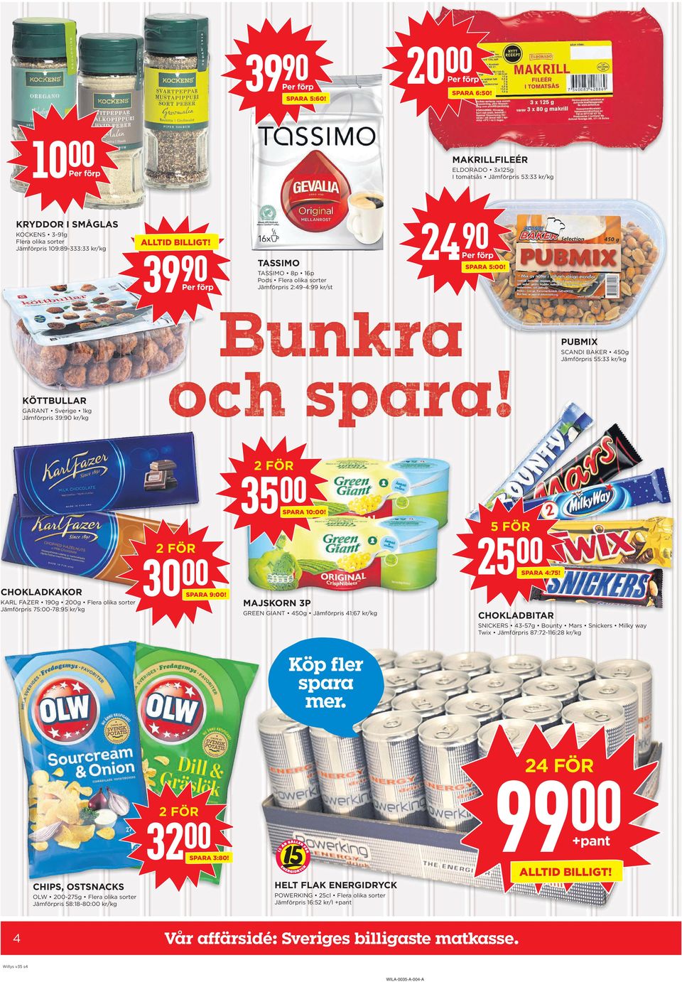 5 FÖR 25 CHOkLaDkakOR KARL FAZER 1g 2g Jämförpris 75:-78:95 kr/kg 30 SPARA 9:! SPARA 4:75!