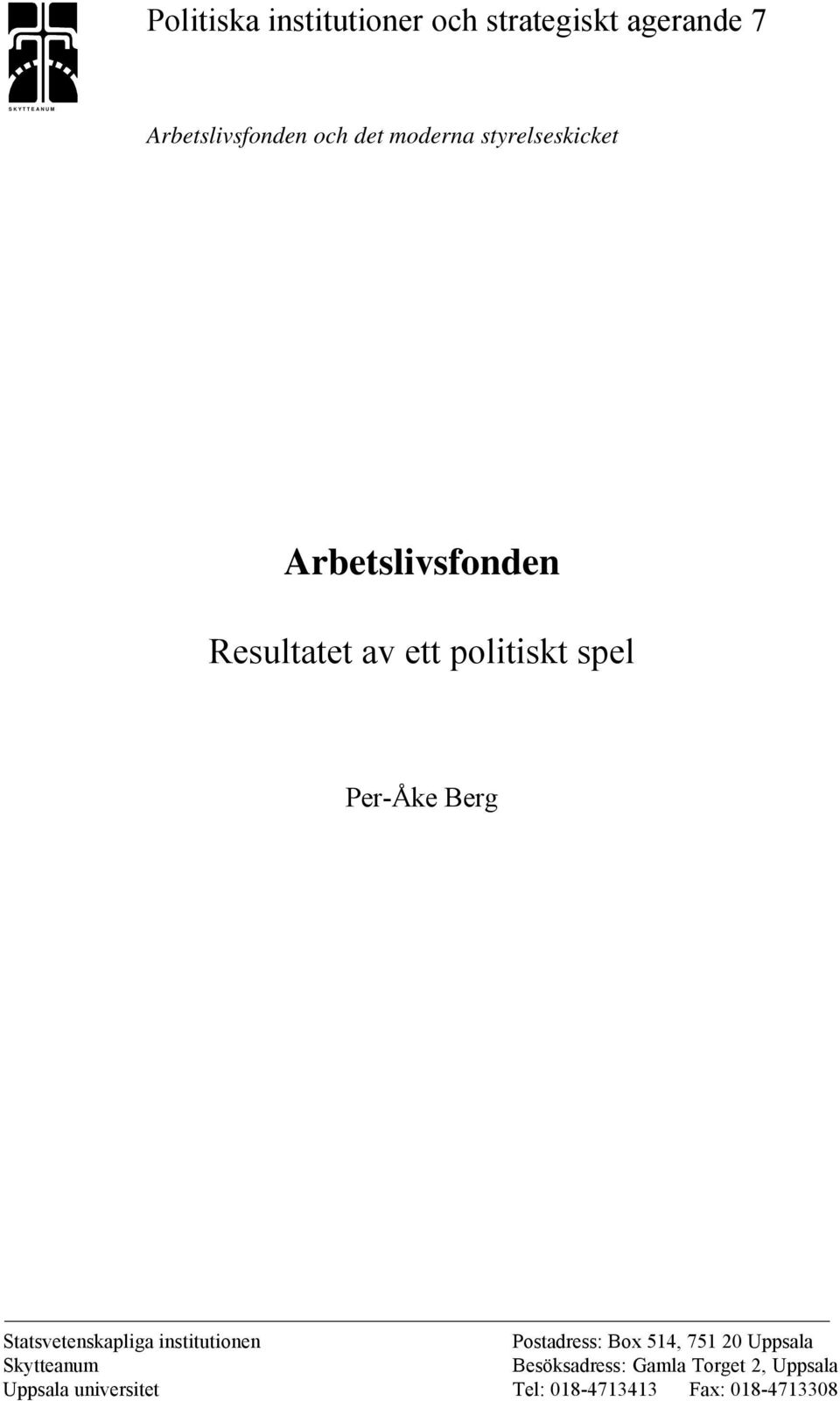 Per-Åke Berg Statsvetenskapliga institutionen Postadress: Box 514, 751 20 Uppsala