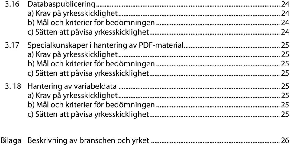 .. 25 b) Mål och kriterier för bedömningen... 25... 25 3. 18 Hantering av variabeldata.