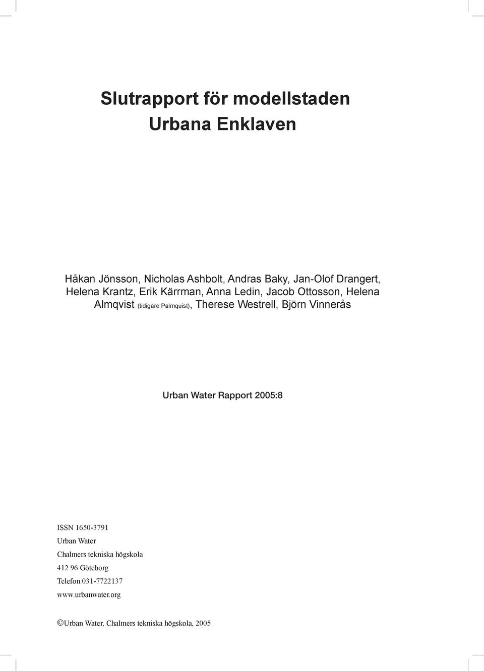 Therese Westrell, Björn Vinnerås Urban Water Rapport 2005:8 ISSN 1650-3791 Urban Water Chalmers tekniska