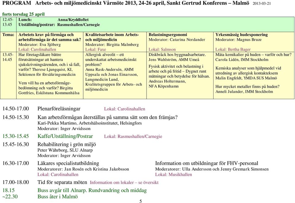 Therese Ljungquist, KI, Sektionen för försäkringsmedicin Vem vill ha en arbetsförmågebedömning och varför?