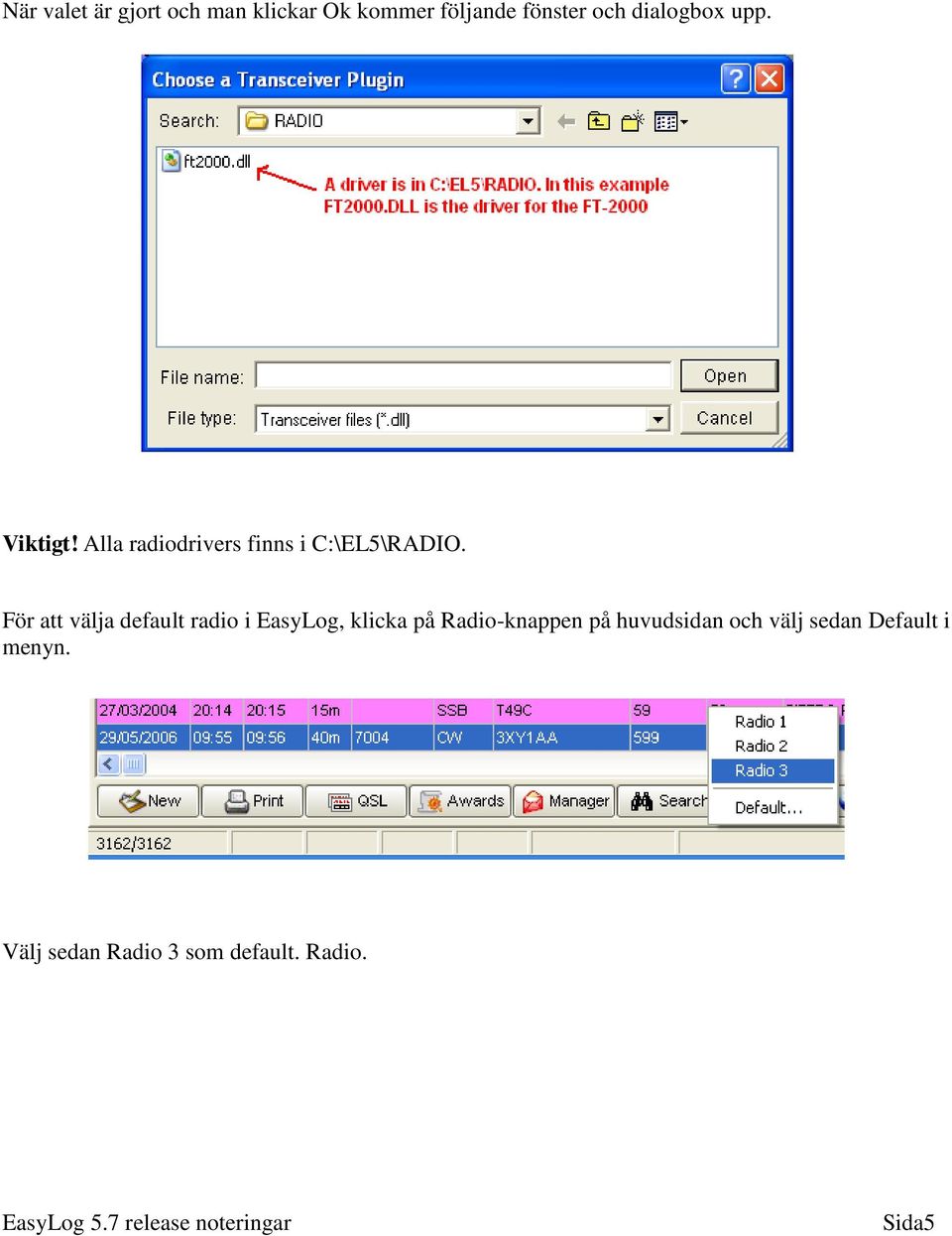 För att välja default radio i EasyLog, klicka på Radio-knappen på