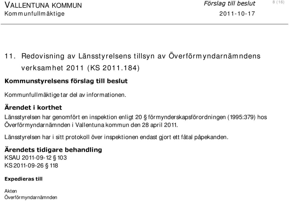 184) Kommunstyrelsens förslag till beslut Kommunfullmäktige tar del av informationen.