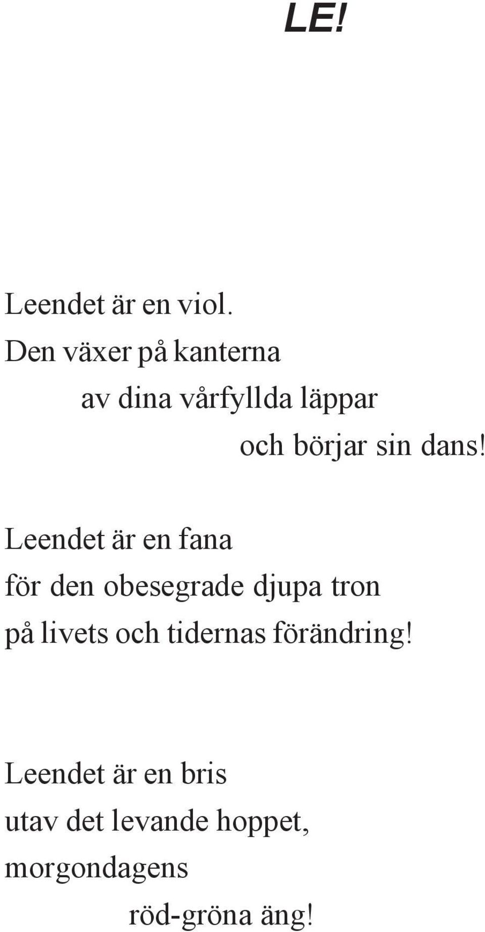 dans! Leendet är en fana för den obesegrade djupa tron på