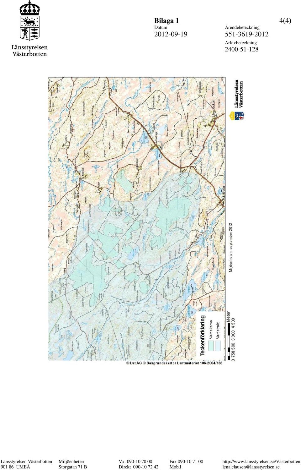 Miljöenheten Vx. 090-10 70 00 Fax 090-10 71 00 http://www.lansstyrelsen.