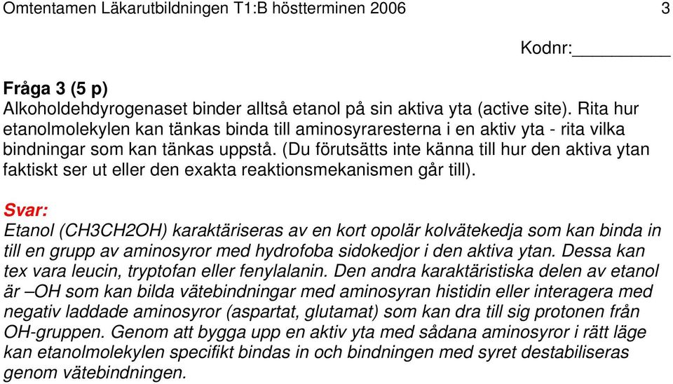 (Du förutsätts inte känna till hur den aktiva ytan faktiskt ser ut eller den exakta reaktionsmekanismen går till).