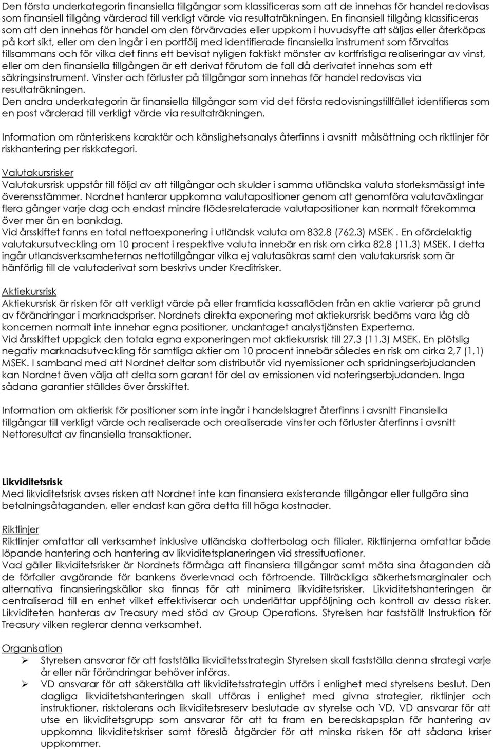 identifierade finansiella instrument som förvaltas tillsammans och för vilka det finns ett bevisat nyligen faktiskt mönster av kortfristiga realiseringar av vinst, eller om den finansiella tillgången