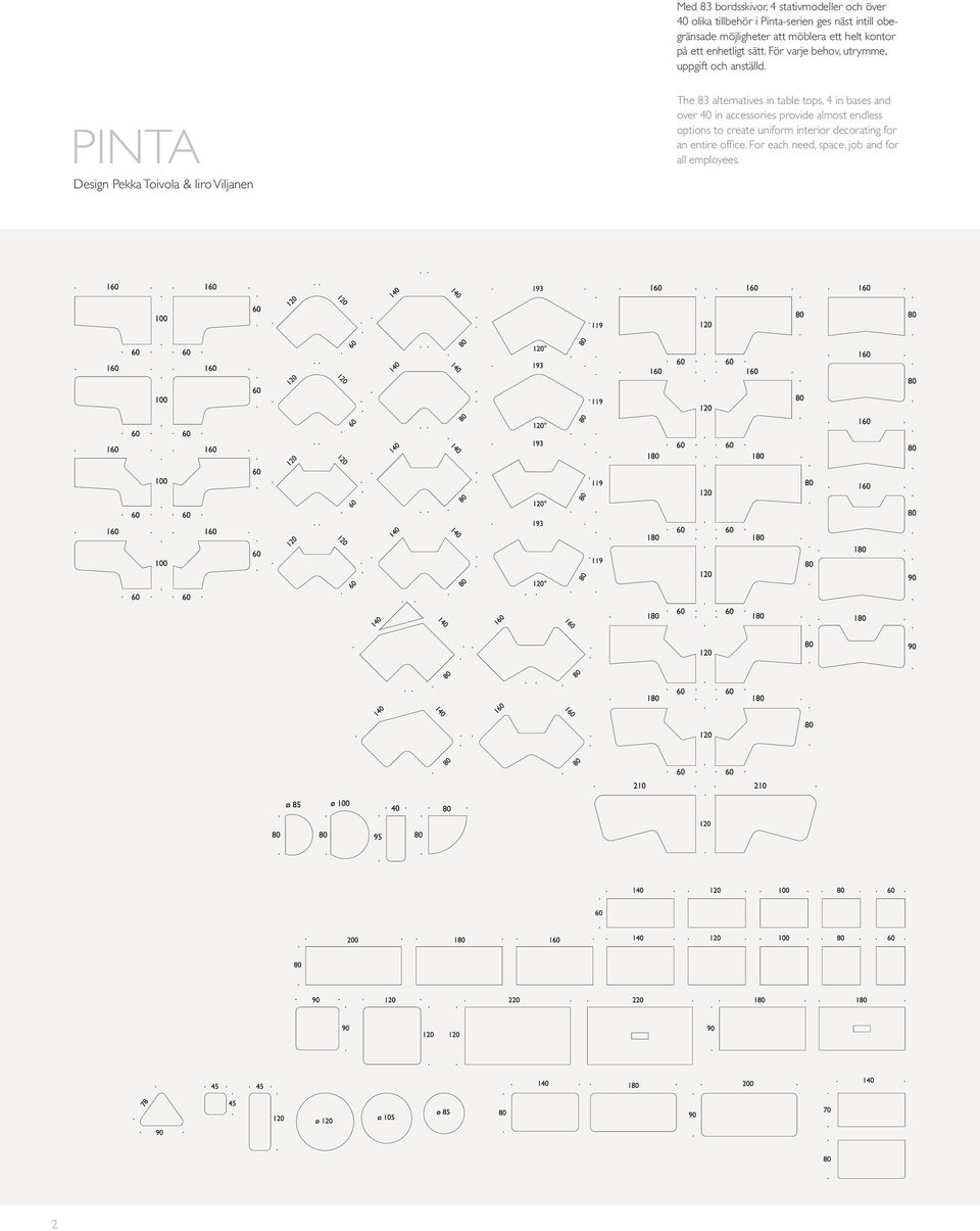 PINTA Design Pekka Toivola & Iiro Viljanen The 83 alternatives in table tops, 4 in bases and over 40 in accessories