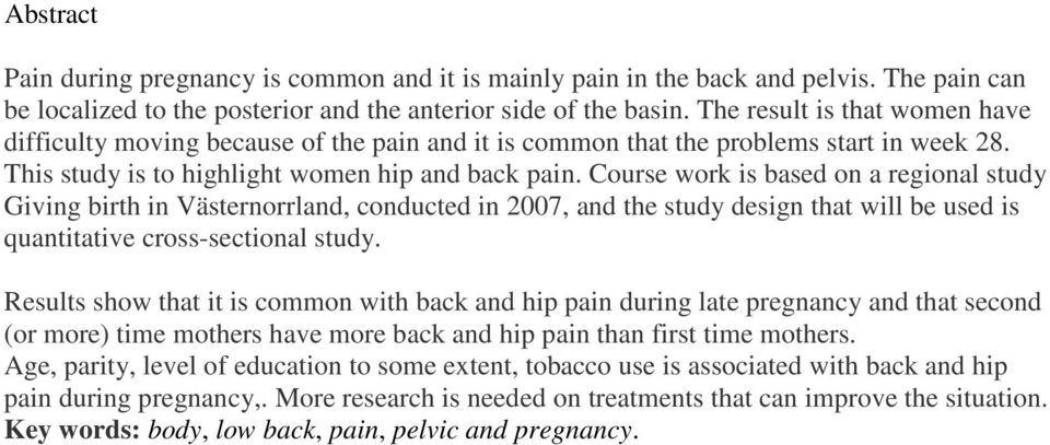 Course work is based on a regional study Giving birth in Västernorrland, conducted in 2007, and the study design that will be used is quantitative cross-sectional study.