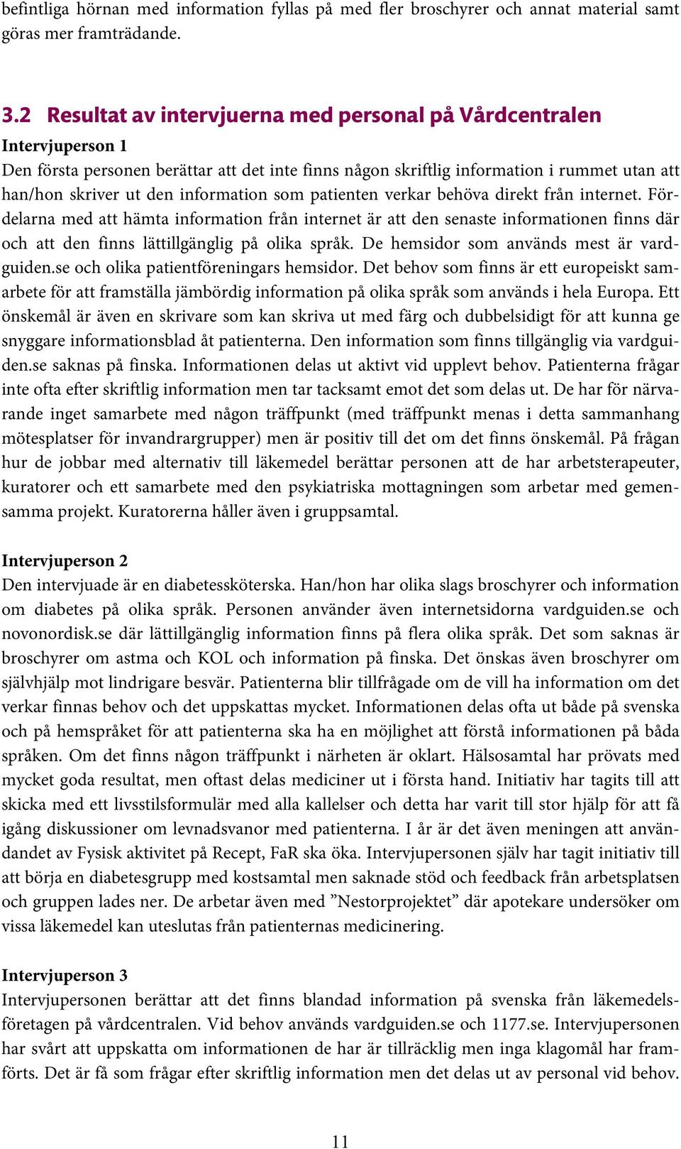 information som patienten verkar behöva direkt från internet.
