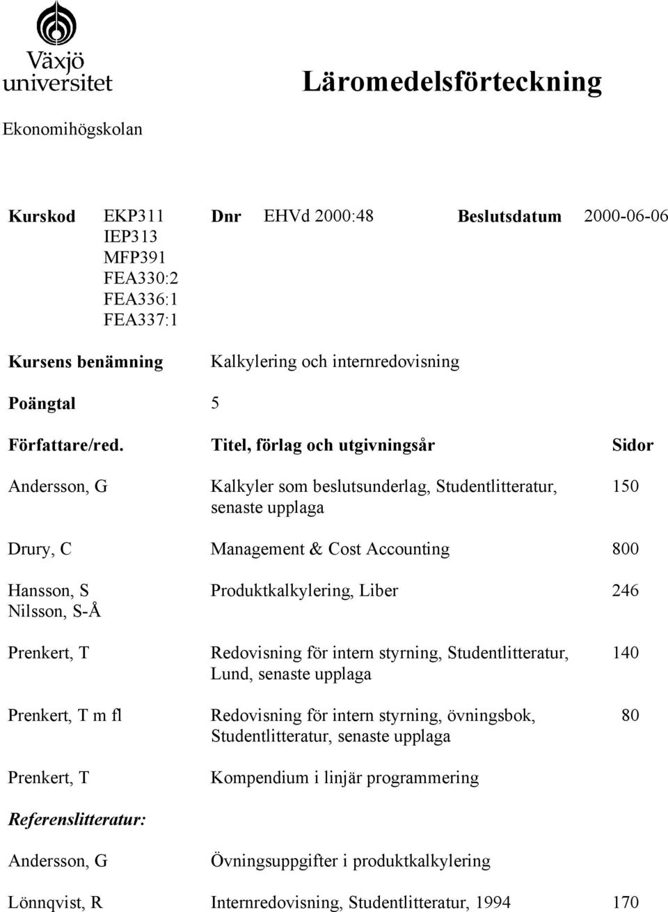 Produktkalkylering, Liber 246 m fl Redovisning för intern styrning,