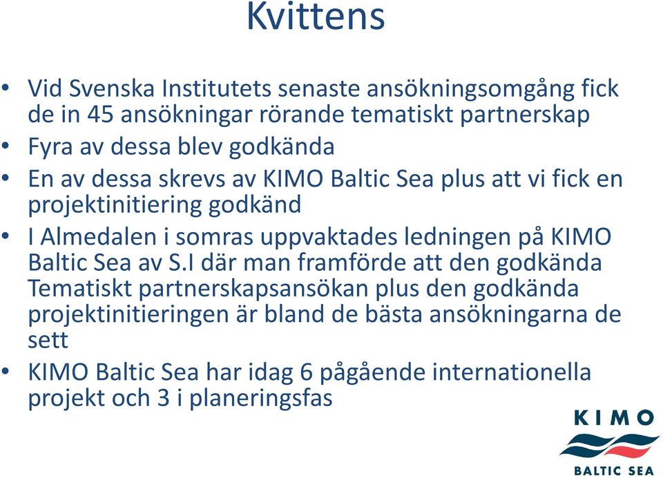 uppvaktades ledningen på KIMO Baltic Sea av S.