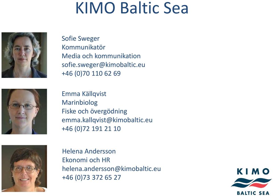 eu +46 (0)70 110 62 69 Emma Källqvist Marinbiolog Fiske och övergödning