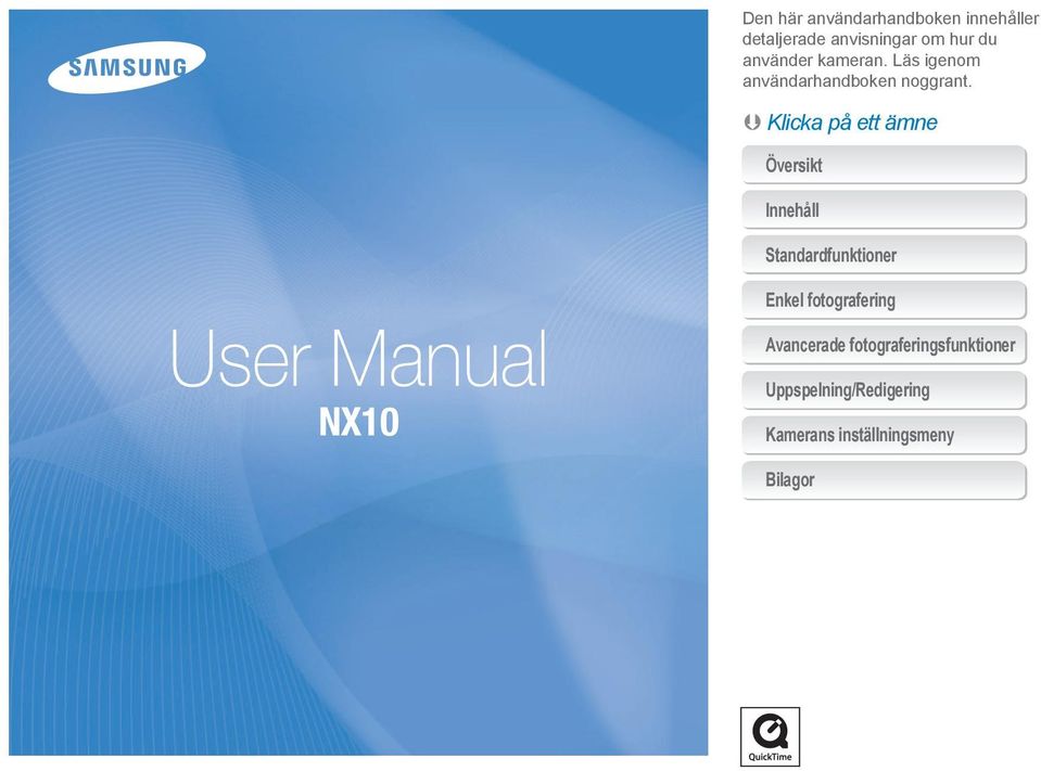 Klicka på ett ämne Översikt Innehåll Standardfunktioner User Manual NX10 Enkel
