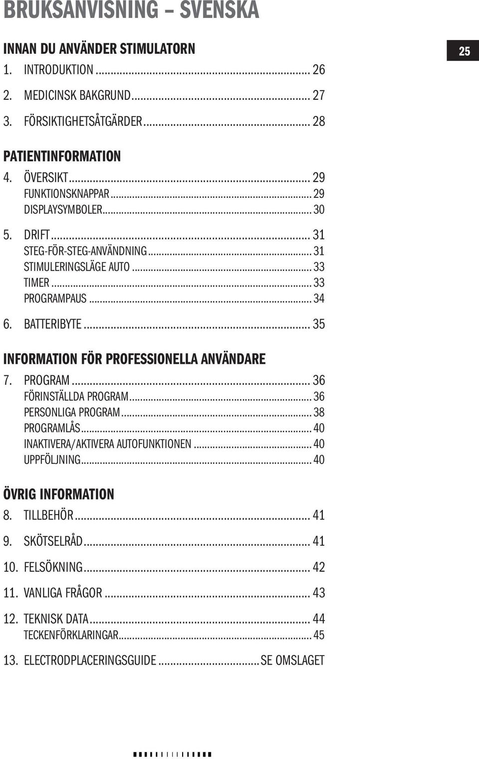 .. 35 INFORMATION FÖR ROFEIONELLA ANVÄNDARE 7. rogram... 36 Förinställda program... 36 ersonliga program... 38 rogramlås... 40 INAKTIVERA/AKTIVERA FUNKTIONEN.