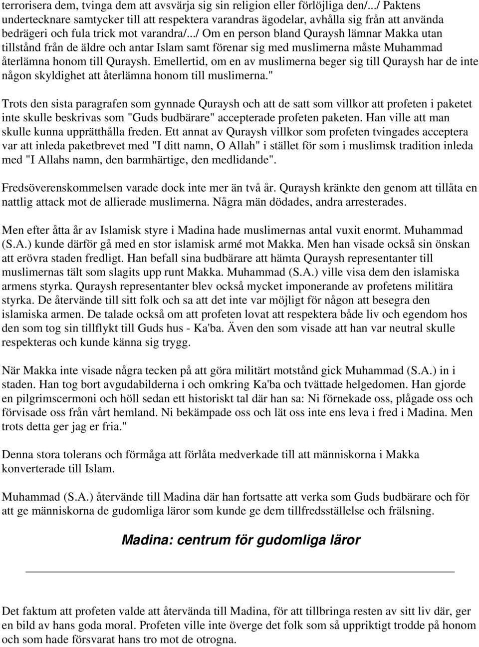 ../ Om en person bland Quraysh lämnar Makka utan tillstånd från de äldre och antar Islam samt förenar sig med muslimerna måste Muhammad återlämna honom till Quraysh.