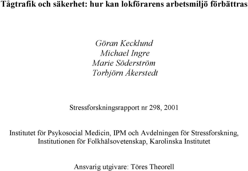 2001 Institutet för Psykosocial Medicin, IPM och Avdelningen för Stressforskning,