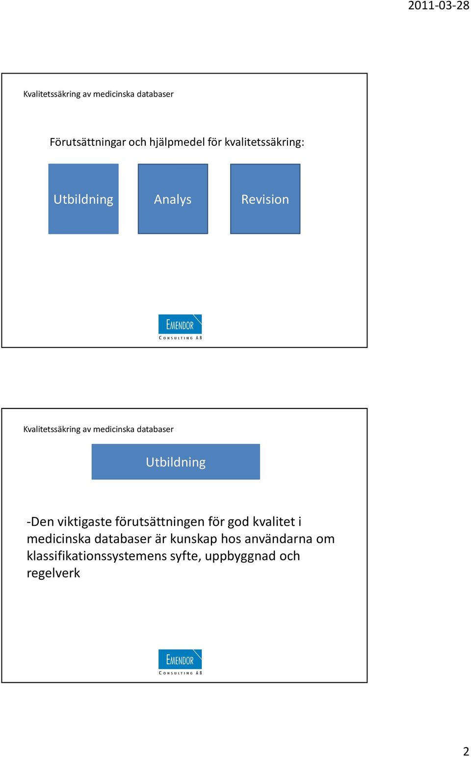 förutsättningen för god kvalitet i medicinska databaser är