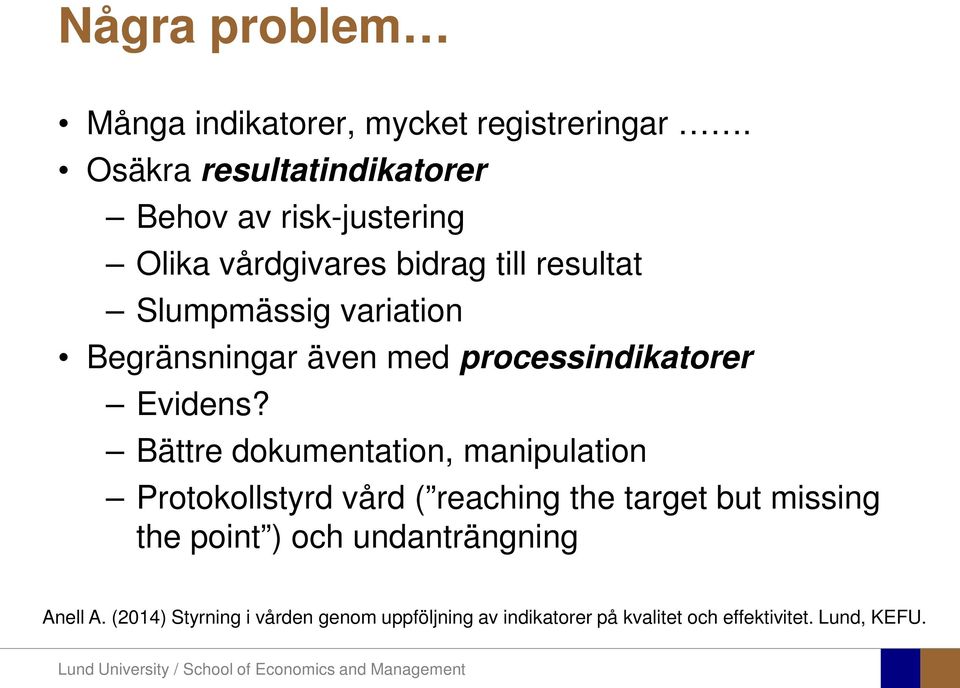 Begränsningar även med processindikatorer Evidens?