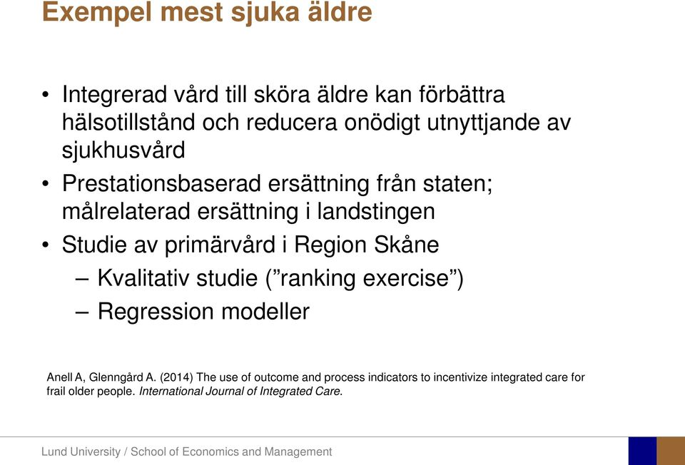 Region Skåne Kvalitativ studie ( ranking exercise ) Regression modeller Anell A, Glenngård A.