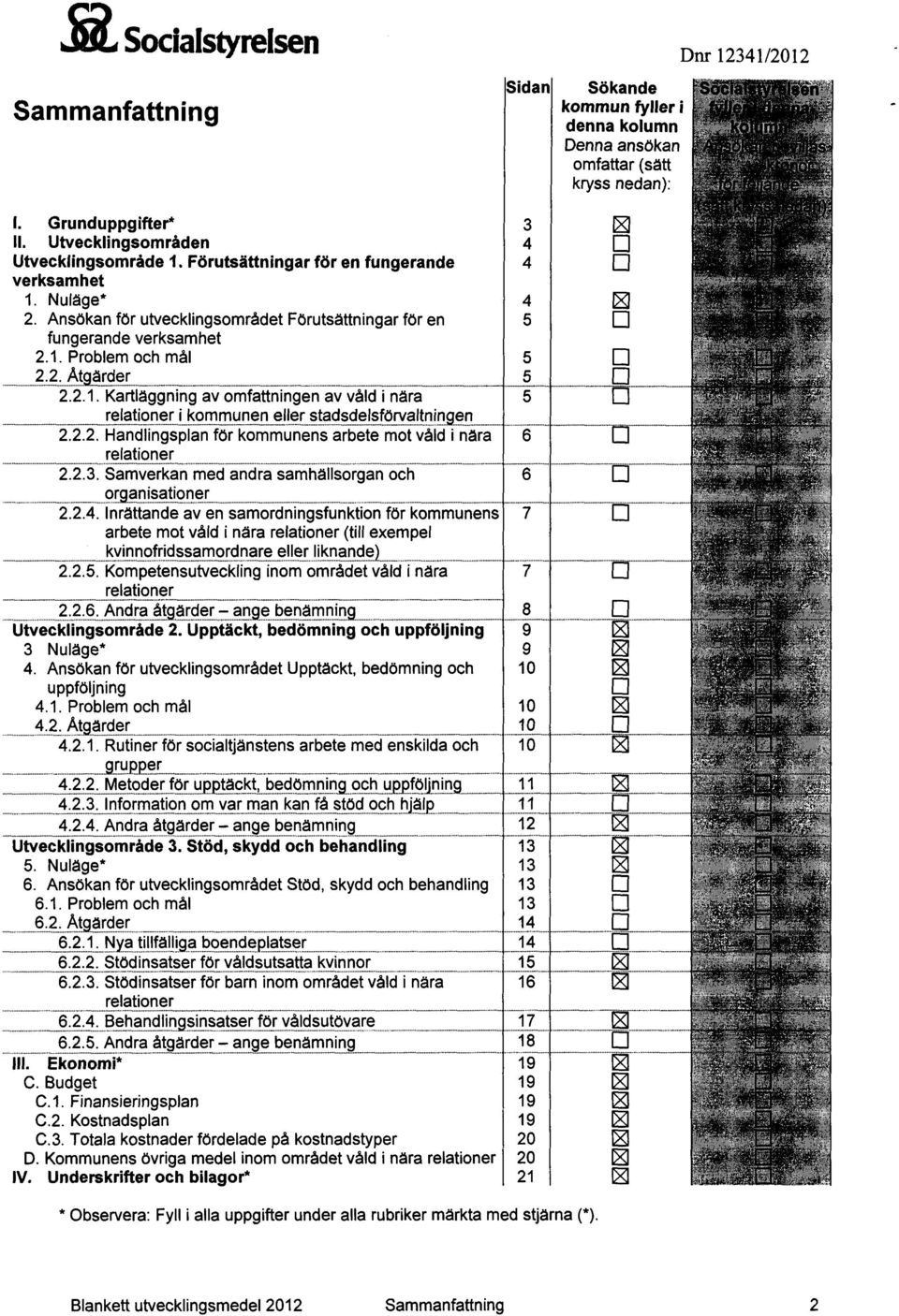 2.2. Handlingsplan för kommunens arbete mot våld i nära 6 relationer 2.2.3. Samverkan med andra samhällsorgan och organisationer 2.2.4.