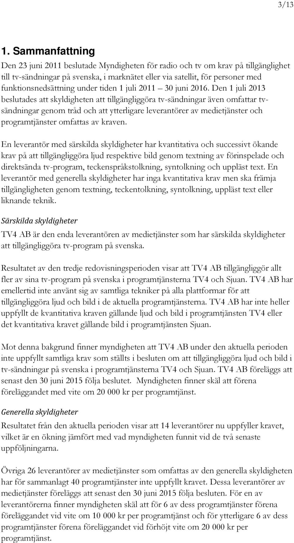 under tiden 1 juli 2011 30 juni 2016.