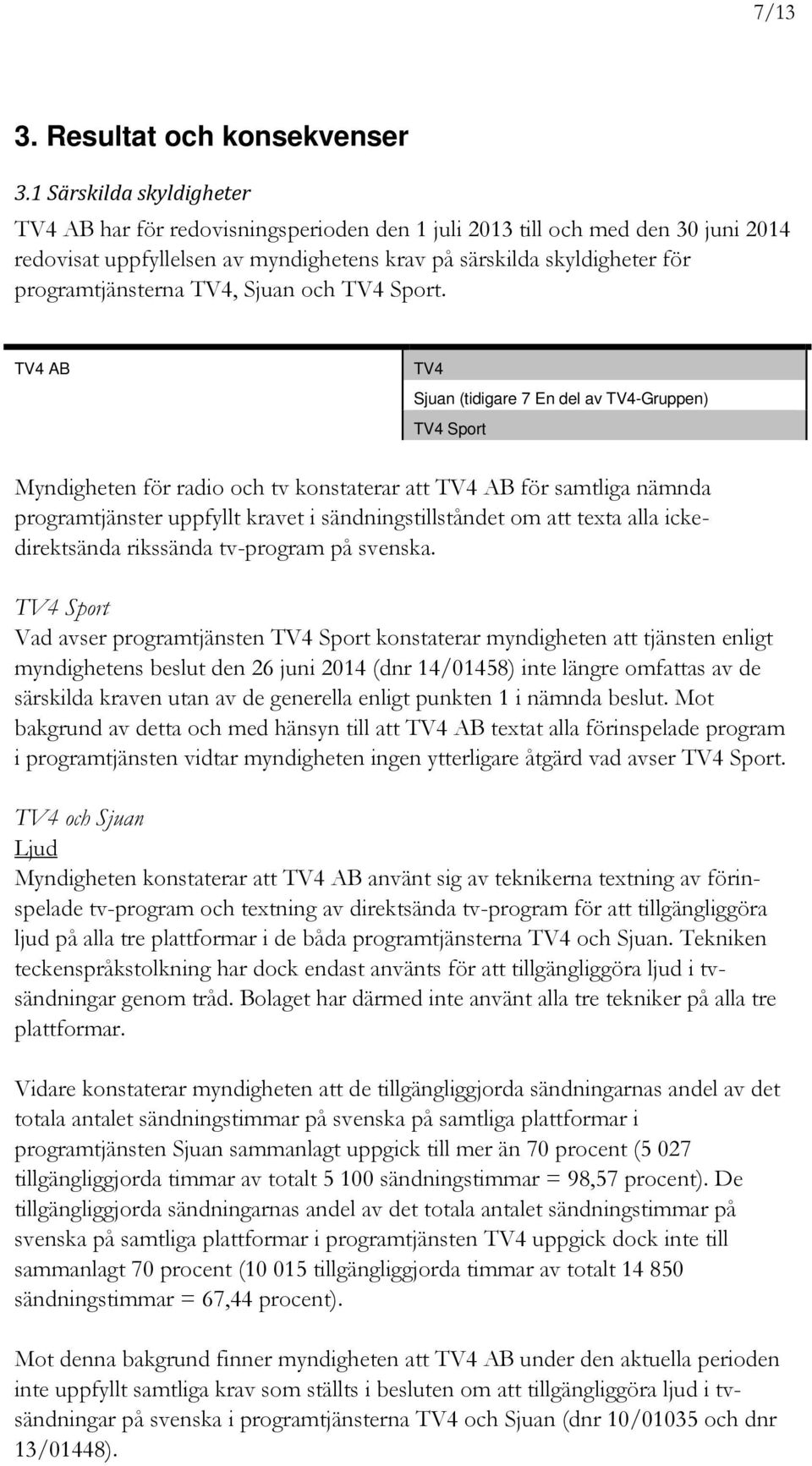 TV4, Sjuan och TV4 Sport.