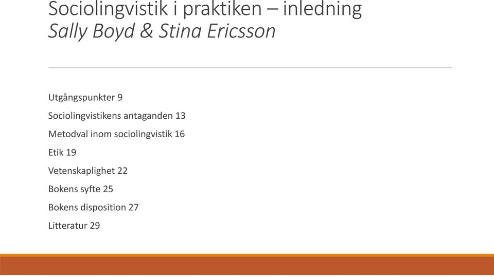 13 Metodval inom sociolingvistik 16 Etik 19