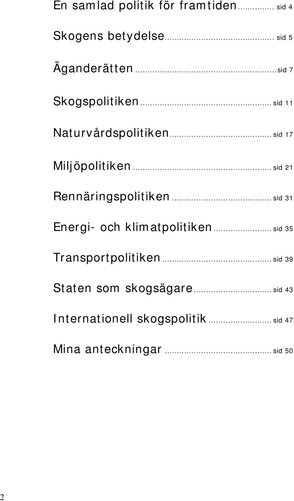 .. sid 21 Rennäringspolitiken... sid 31 Energi- och klimatpolitiken.