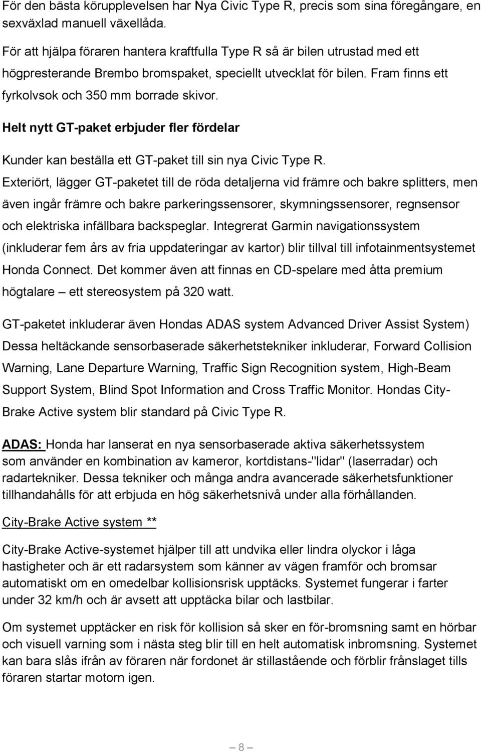 Helt nytt GT-paket erbjuder fler fördelar Kunder kan beställa ett GT-paket till sin nya Civic Type R.