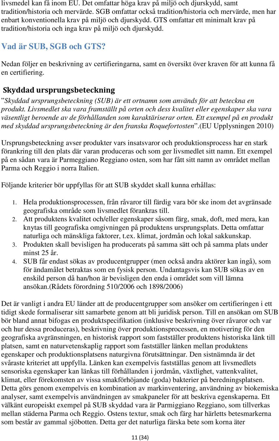 GTS omfattar ett minimalt krav på tradition/historia och inga krav på miljö och djurskydd. Vad är SUB, SGB och GTS?