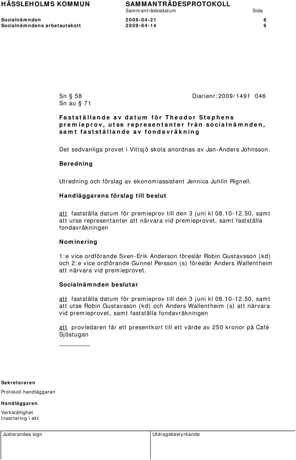 Handläggarens förslag till beslut att fastställa datum för premieprov till den 3 juni kl 08.10-12.