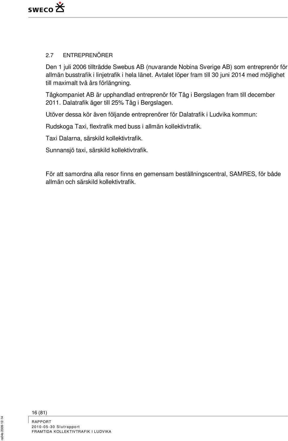 Dalatrafik äger till 25% Tåg i Bergslagen.