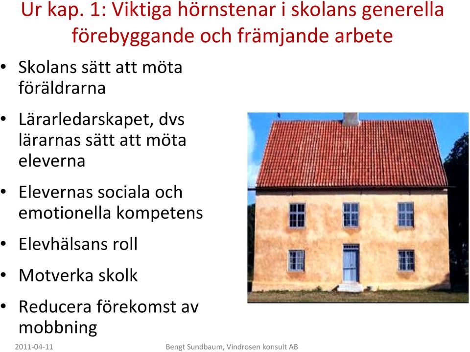 arbete Skolans sätt att möta föräldrarna Lärarledarskapet, dvs