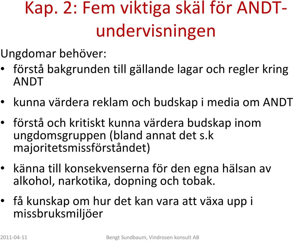 inom ungdomsgruppen (bland annat det s.
