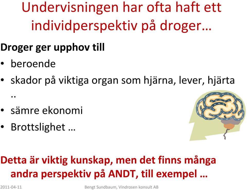 hjärna, lever, hjärta.