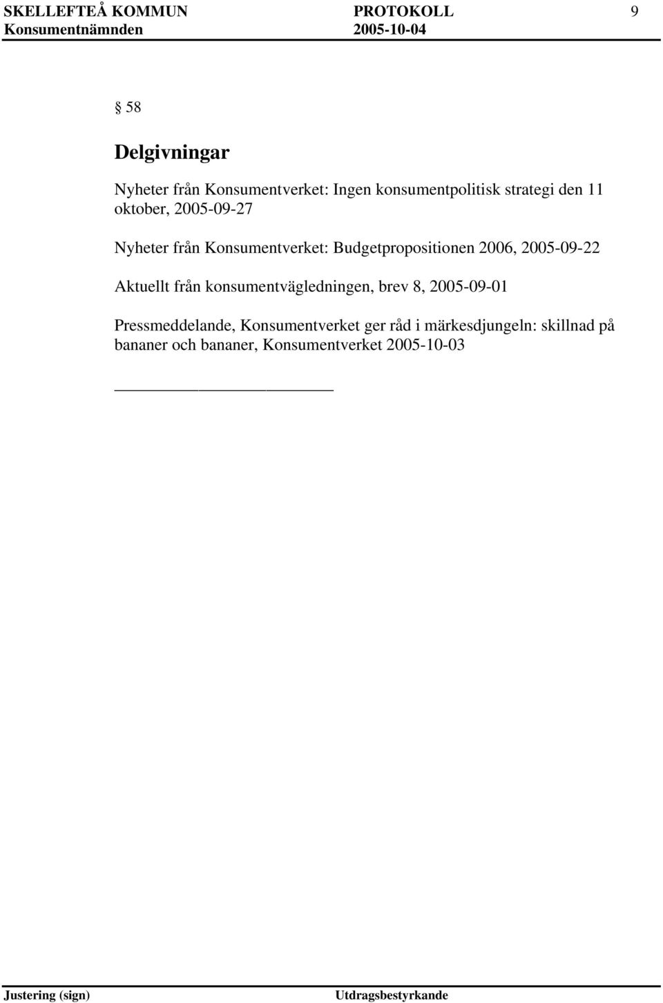 Budgetpropositionen 2006, 2005-09-22 Aktuellt från konsumentvägledningen, brev 8, 2005-09-01