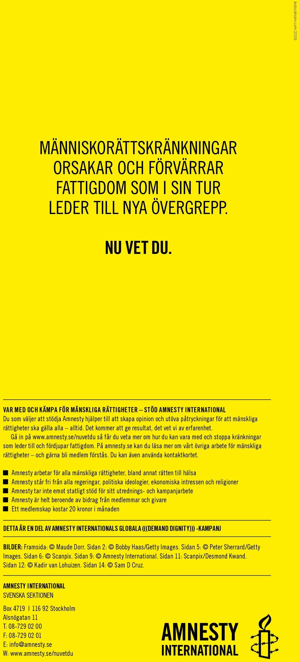 alla alltid. Det kommer att ge resultat, det vet vi av erfarenhet. Gå in på www.amnesty.