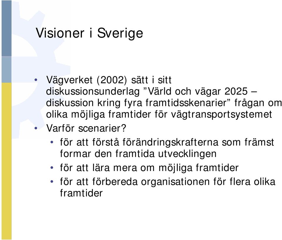 vägtransportsystemet Varför scenarier?