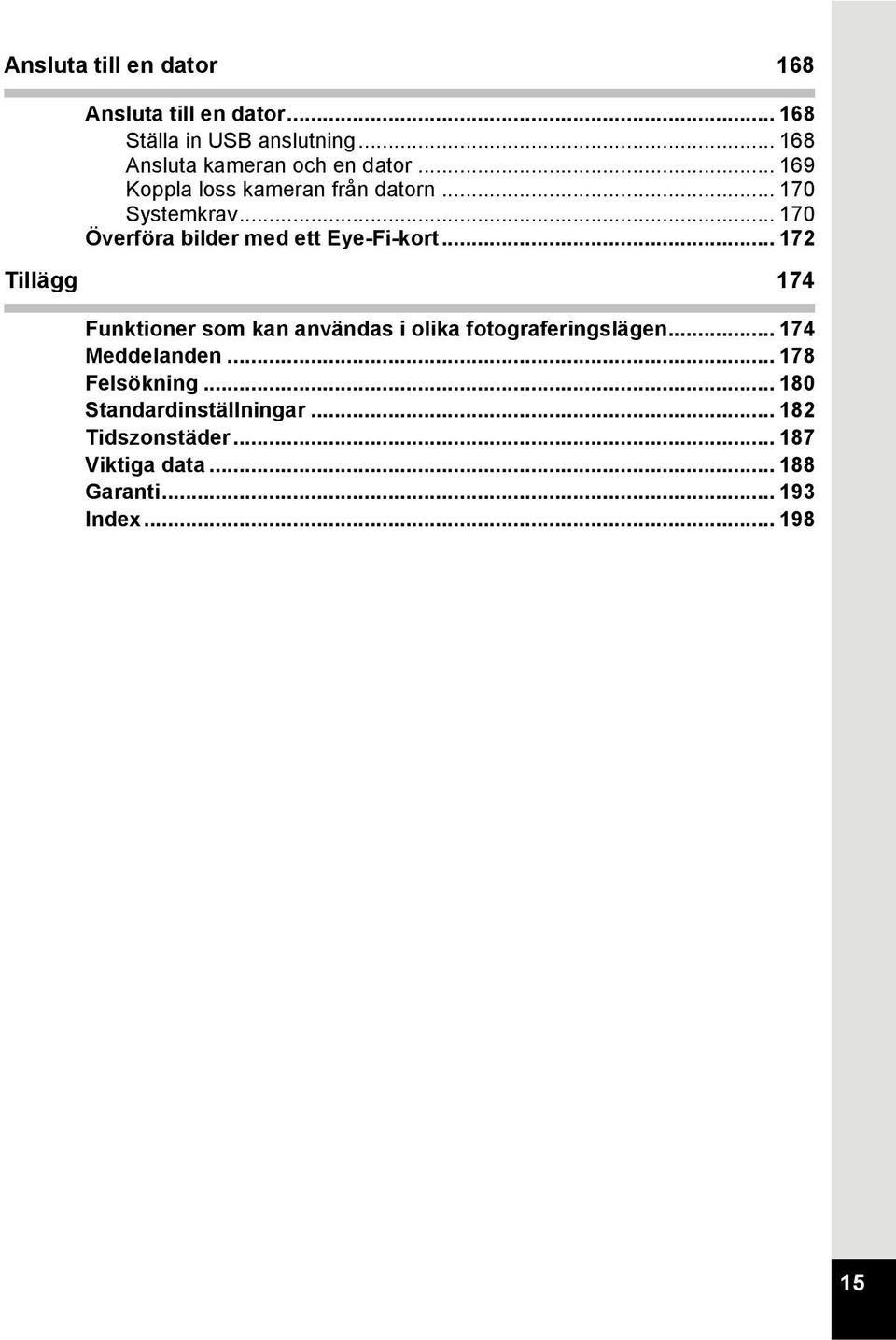 .. 170 Överföra bilder med ett Eye-Fi-kort.