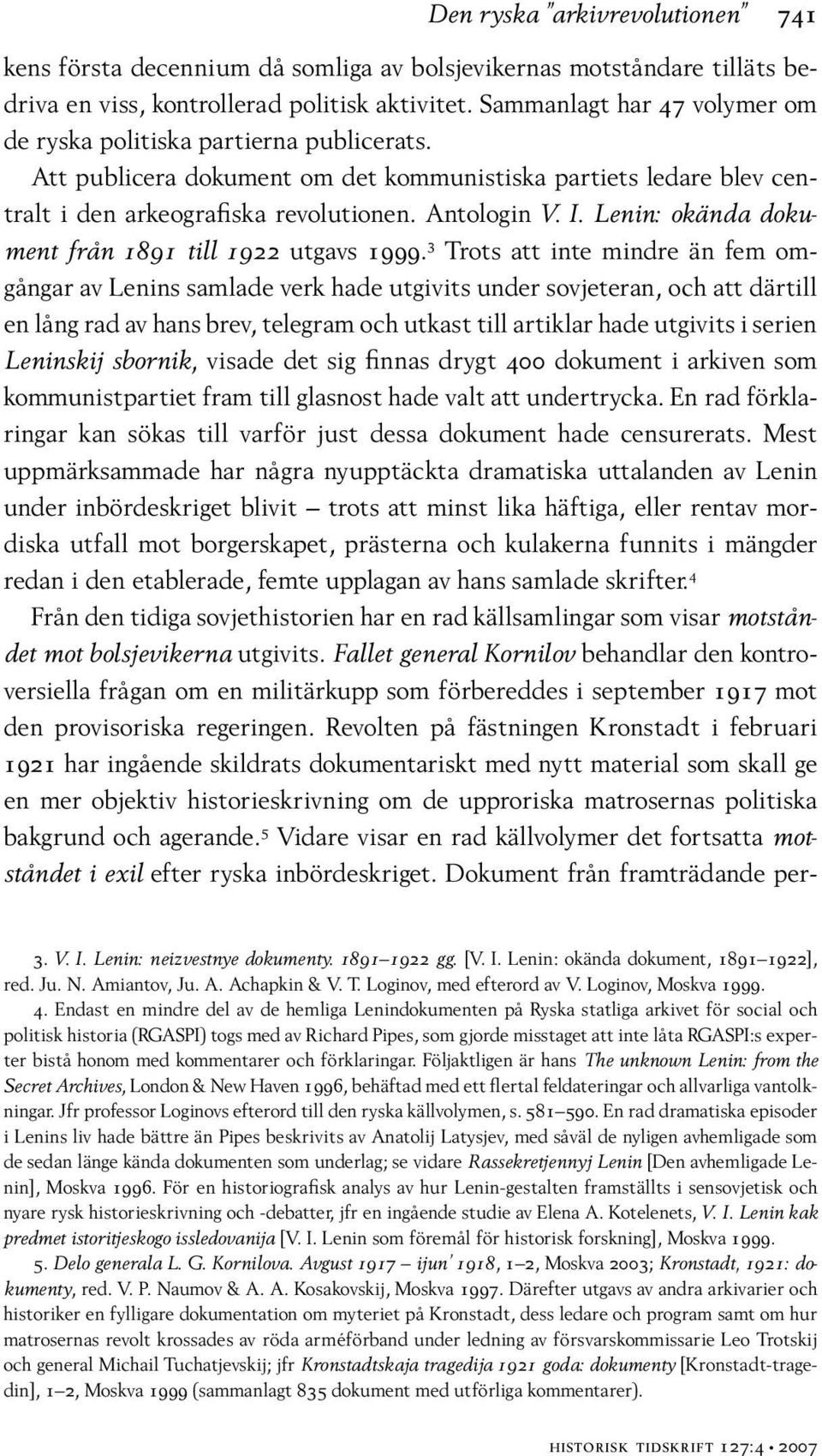 Lenin: okända dokument från 1891 till 1922 utgavs 1999.