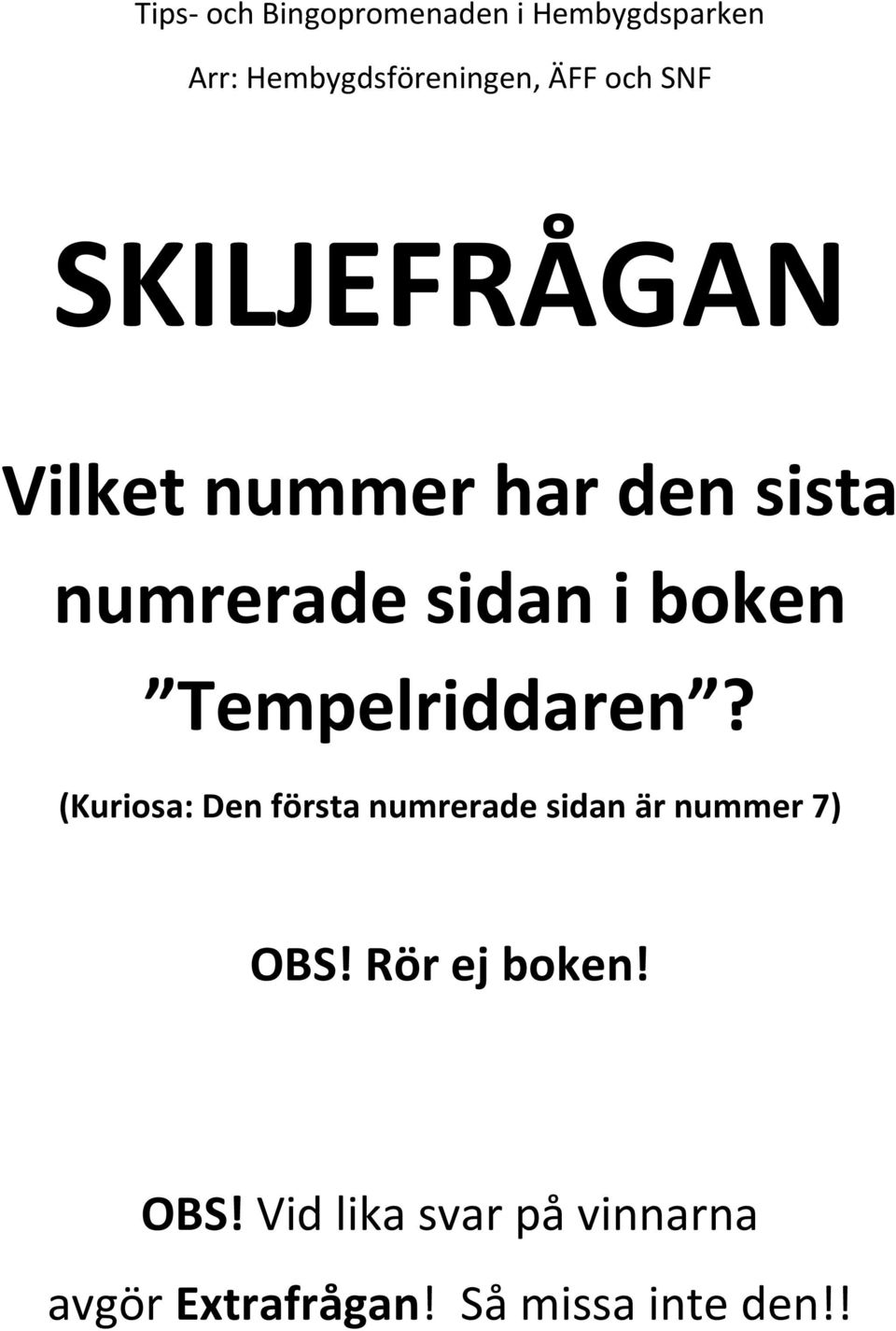 (Kuriosa: Den första numrerade sidan är nummer 7) OBS!