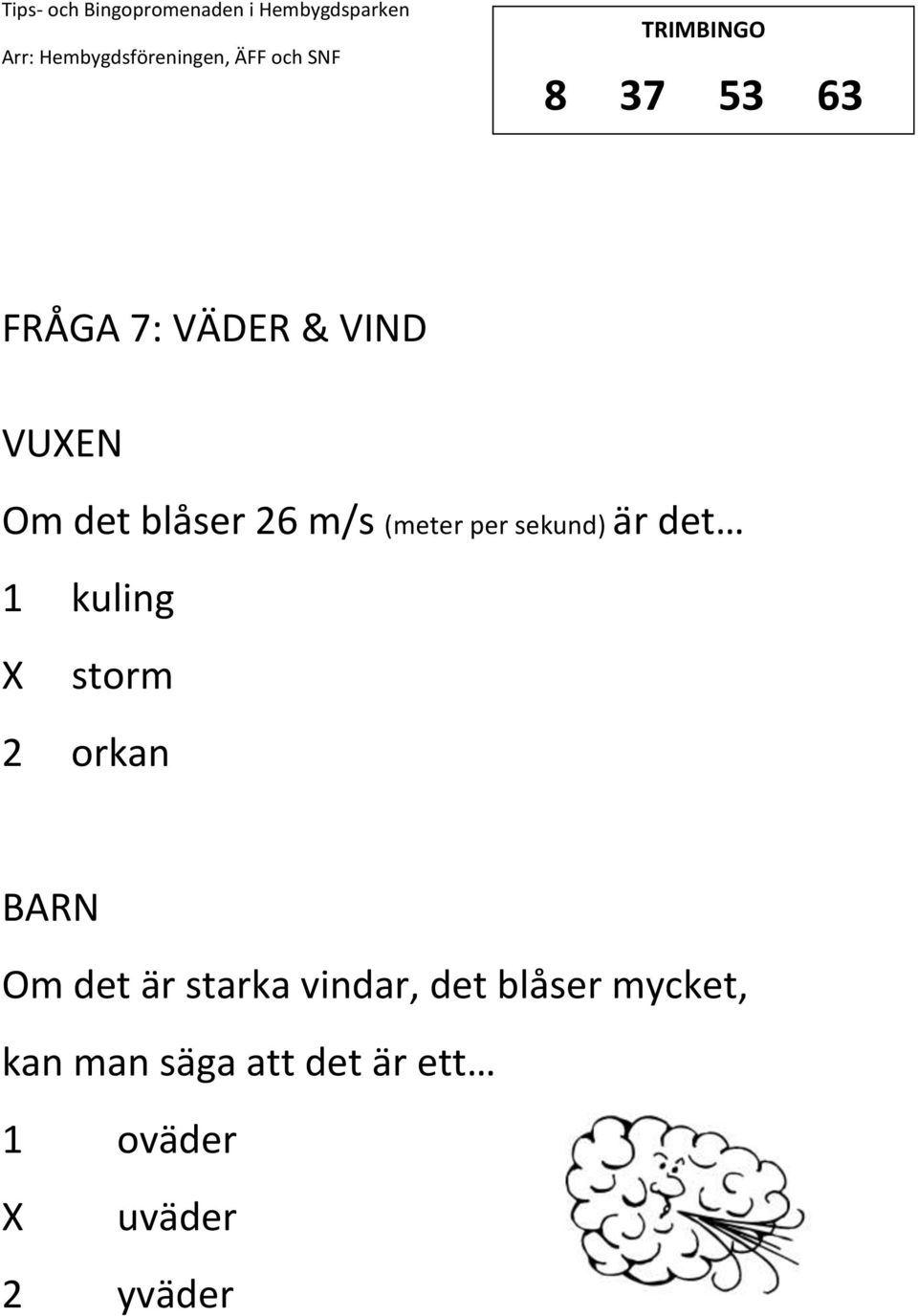 storm 2 orkan Om det är starka vindar, det blåser