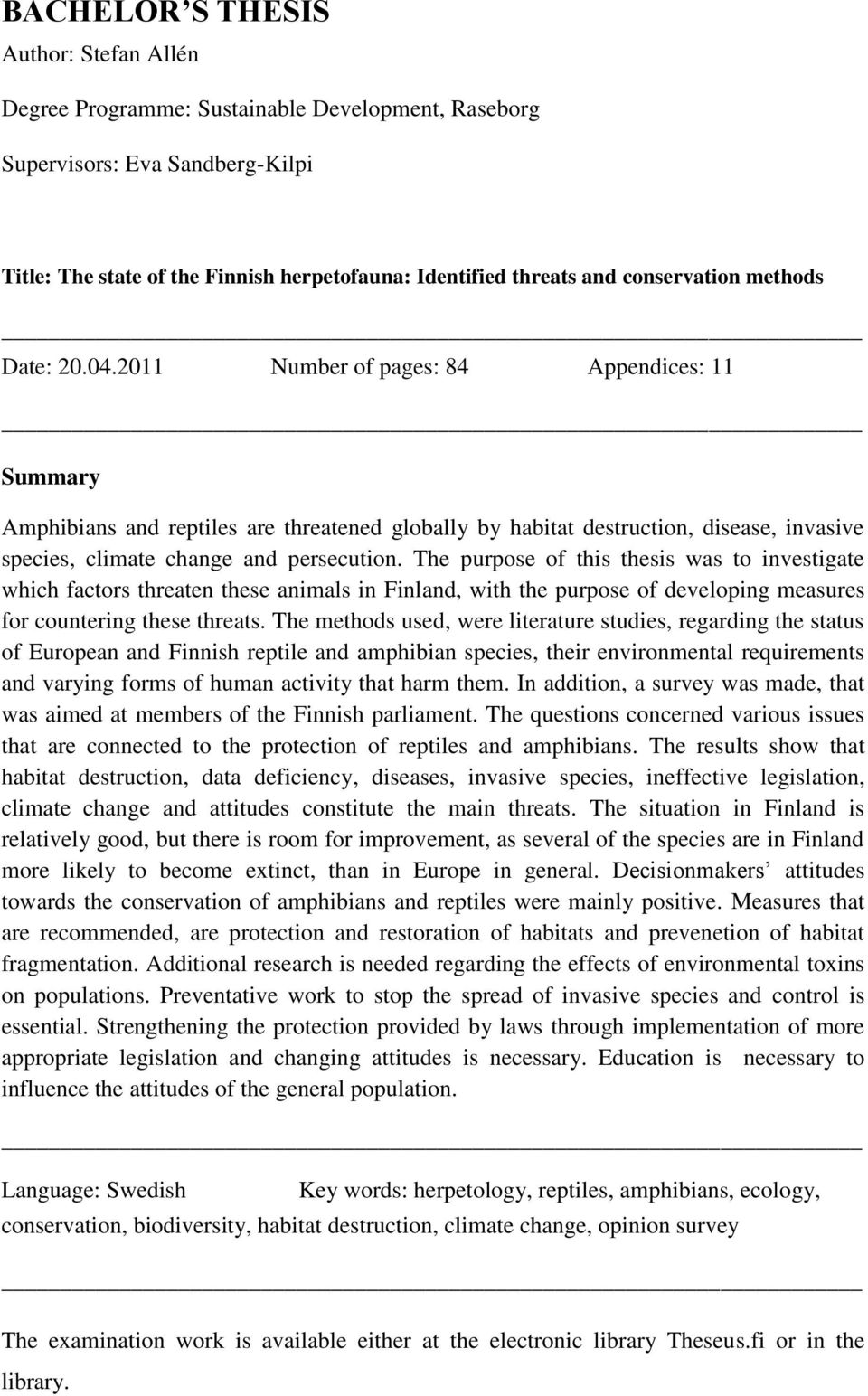 2011 Number of pages: 84 Appendices: 11 Summary Amphibians and reptiles are threatened globally by habitat destruction, disease, invasive species, climate change and persecution.