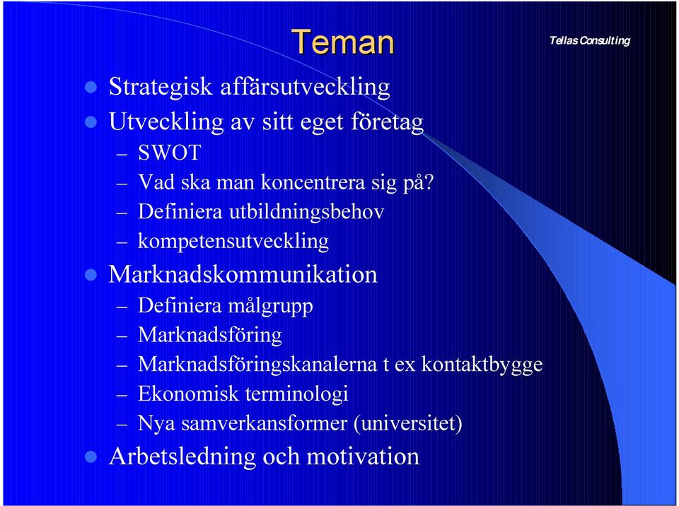 Definiera utbildningsbehov kompetensutveckling Marknadskommunikation Definiera målgrupp