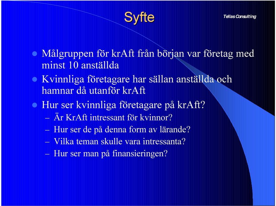 ser kvinnliga företagare på kraft? Är KrAft intressant för kvinnor?