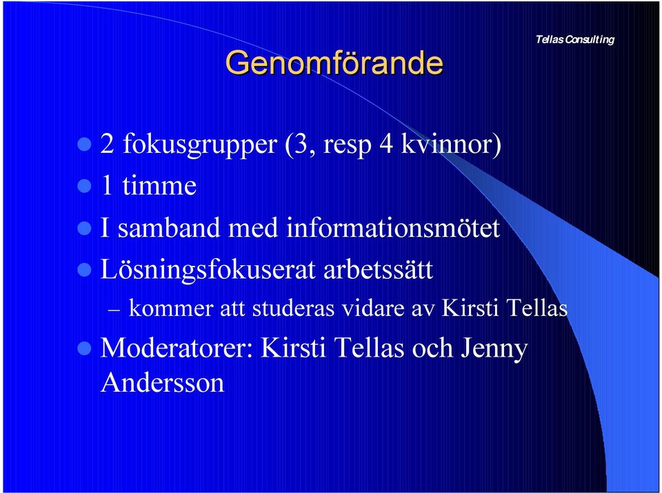 Lösningsfokuserat arbetssätt kommer att studeras vidare